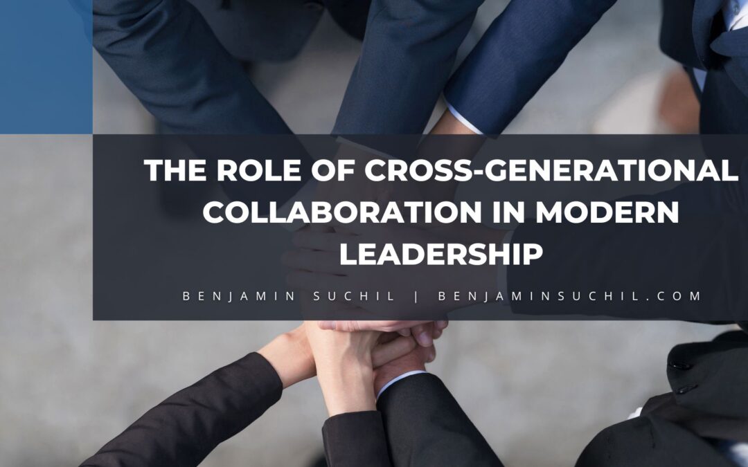 The Role of Cross-Generational Collaboration in Modern Leadership