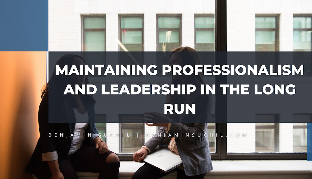 Maintaining Professionalism and Leadership in the Long Run